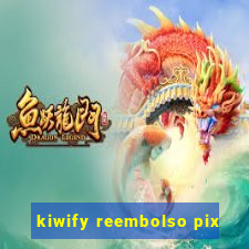 kiwify reembolso pix